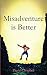 Misadventure is Better: Adv...