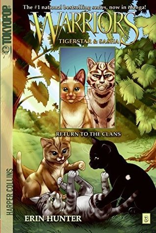 Warriors: Tigerstar and Sasha #3: Return to the Clans: A kittypet named Sasha hides her kits from ShadowClan's Tigerstar through a harsh leaf-bare in this Warriors manga, ages 8-12