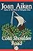 Cold Shoulder Road by Joan Aiken