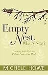 Empty Nest, What's Next? Parenting Adult Children Without Losing Your Mind Empty Nest, What's Next? Parenting Adult Children Without Losing Your Mind