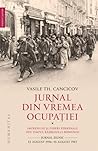 Jurnal din vremea ocupației: impresiuni și păreri pesonale din timpul Războiului României: jurnal zilnic: 13 august 1916-13 august 1917