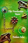 This Frankenstein Union by Esteban Colon This Frankenstein Union by Esteban Colon