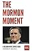 The Mormon Moment by Daniel Burke