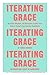 Iterating Grace: Heartfelt Wisdom and Disruptive Truths from Silicon Valley's Top Venture Capitalists