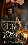 The Rebel (Lies of Lesser Gods, #2)