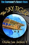 THE SKY TIGER: An Old-Style Movie Serial-Type Cliffhanger in 13 Thrilling Chapters (The Trail Riders Book 2)
