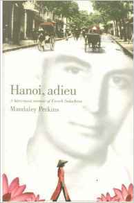 Hanoi Adieu: A Bittersweet Memoir of a Frenchman in Indochina
