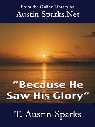 "Because He Saw His Glory"