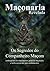 Os Segredos do Companheiro Maçom: Segredos Revelados (Maçonaria Revelada Livro 2)
