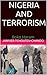 TERRORISM AND NIGERIA: The Boko Haram Scourge