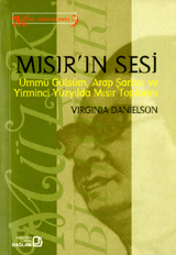 Mısır'ın Sesi - Ümmü Gülsüm, Arap Şarkısı ve Yirminci Yüzyılda Mısır Toplumu
