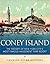 Coney Island: The History of New York City’s Most Famous Amusement Park Resort