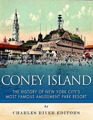 Coney Island: The History of New York City’s Most Famous Amusement Park Resort (Kindle Edition)