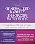 The Generalized Anxiety Disorder Workbook: A Comprehensive CBT Guide for Coping with Uncertainty, Worry, and Fear (New Harbinger Self-help Workbooks)