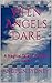 When Angels Dare: Playing C...