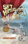 Sh*t Happens, Magic Follows (Allow It!): A Life Of Challenges, Change And Miracles Sh*t Happens, Magic Follows (Allow It!): A Life Of Challenges, Change And Miracles