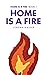 Home is a Fire (Home is a F...