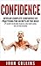 Confidence: Develop Confidence by Practising the Secrets of the Bold: 7 Secrets to Become Fearless and Start Living the Life You Deserve