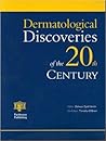 Dermatological Discoveries of the 20th Century