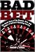 Bad Bet : The Inside Story of the Glamour, Glitz, and Danger of America's Gambling Industry