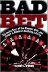 Bad Bet : The Inside Story of the Glamour, Glitz, and Danger of America's Gambling Industry