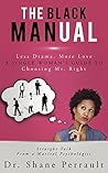 The Black MANual: Less Dram, More Love -- a Single Woman's Guide to Choosing Mr. Right