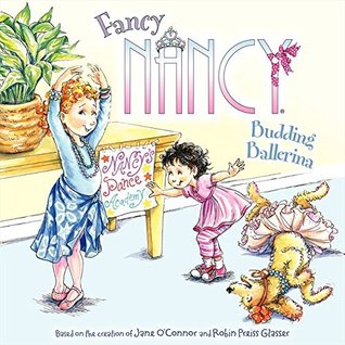Fancy Nancy: Budding Ballerina: A Fun Picture Book About Nancy's Ballet Class Becoming a Family Dance Party for Kids (Ages 4-8)