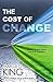 The Cost of Change by Marcus D. King