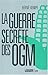 La guerre secrète des OGM
