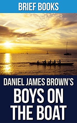 The Boys in the Boat: by Daniel James Brown | Nine Americans and Their Epic Quest for Gold at the 1936 Berlin Olympics | Summary & Takeaways (Kindle Edition)