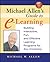 Michael Allen's Guide to E-Learning: Building Interactive, Fun, and Effective Learning Programs for Any Company