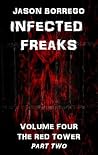 Infected Freaks Volume Four: The Red Tower Part Two Infected Freaks Volume Four: The Red Tower Part Two