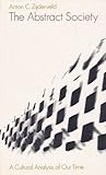The Abstract Society: A Cultural Analysis of our Time