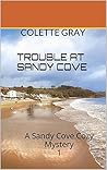 TROUBLE AT SANDY COVE: A Sandy Cove Cozy Mystery 1 (No.1 in The Sandy Cove Series of Cozy Mystery Novellas)