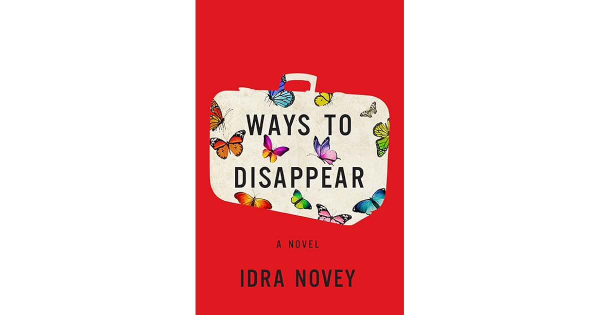 Ways to Disappear by Idra Novey