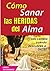 CÓMO SANAR LAS HERIDAS DE MI ALMA: AUTO-SUPERACIÓN Personal (Libros digitales recomendados) (Spanish Edition)