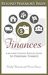 Finances: A Military Spouse's Biblical Guide to Personal Finance (Beyond Warrior's Bride #4)