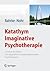 Katathym Imaginative Psychotherapie: Lehrbuch der Arbeit mit Imaginationen in psychodynamischen Psychotherapien (German Edition)