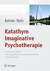 Katathym Imaginative Psychotherapie: Lehrbuch der Arbeit mit Imaginationen in psychodynamischen Psychotherapien (German Edition)