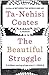 The Beautiful Struggle: A Father, Two Sons, and an Unlikely Road to Manhood