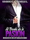 Al Borde de la PASIÓN (Romance de un Millonario 4)