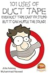 101 Uses of Duct Tape - Even Duct tape can’t fix stupid But it can muffle the sound!