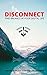 DISCONNECT: FIND BALANCE IN YOUR DIGITAL LIFE