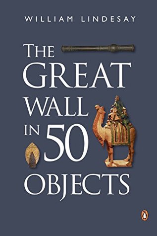 The Great Wall in 50 Objects (Kindle Edition)