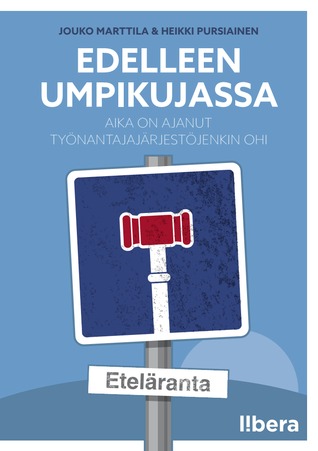 Edelleen umpikujassa – aika on ajanut työnantajajärjestöjenkin ohi