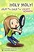 HOLY MOLY! Jolie and the Case of the Secret Admirer by Michelle Khine