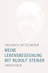 Meine Lebensbegegnung mit Rudolf Steiner (German Edition)