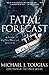 Fatal Forecast by Michael J. Tougias