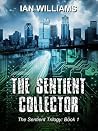 The Sentient Collector (The Sentient Trilogy #1) The Sentient Collector (The Sentient Trilogy #1)