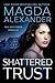 Shattered Trust (Shattered,...